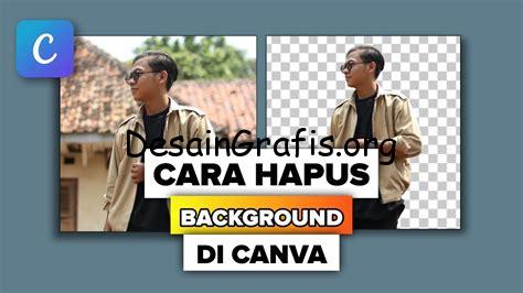 cara menghapus background di canva