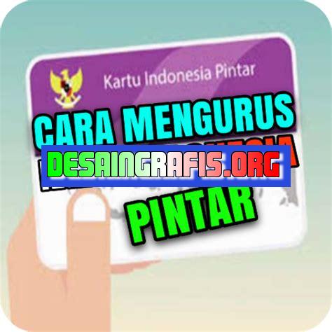 Cara Mengurus Kartu Indonesia Pintar