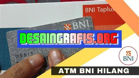 Cara Mengurus Atm Bni Hilang